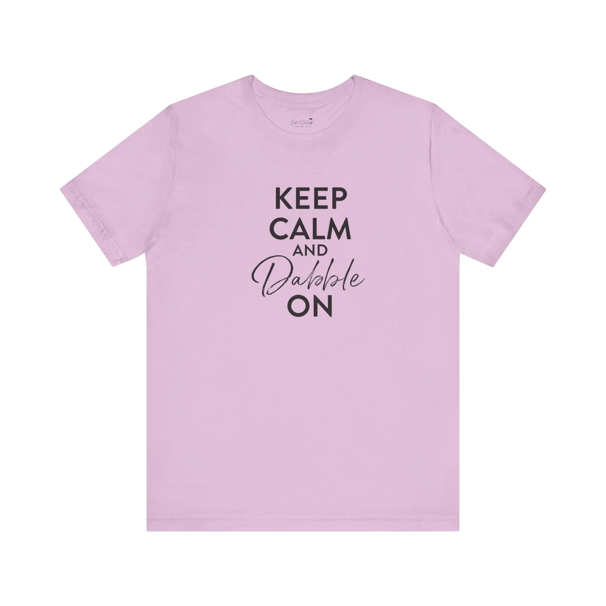 Keep Calm and Dabble On Shirt