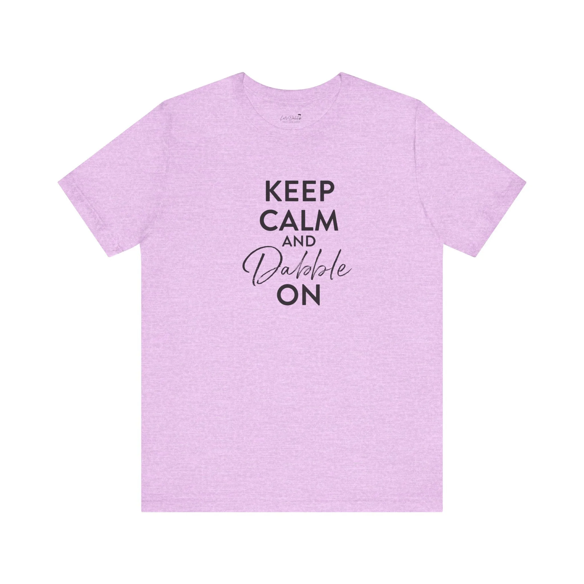 Keep Calm and Dabble On Shirt
